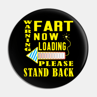 Warning Fart Now Loading Please Stand Back Pin