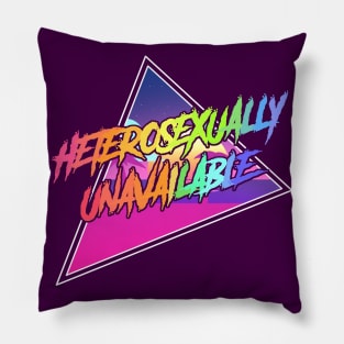 HETEROSEXUALLY UNAVAILABLE Pillow