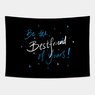 Be the best friend of yours Tapestry