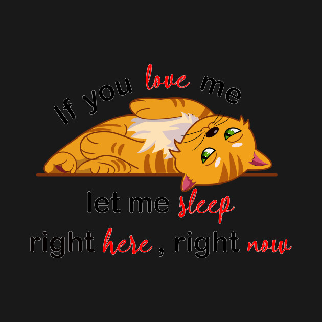 Disover if you love me let me sleep - Cute Orange Cat - T-Shirt