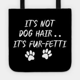 It's Not Dog Hair...It's Fur-Fetti Tote