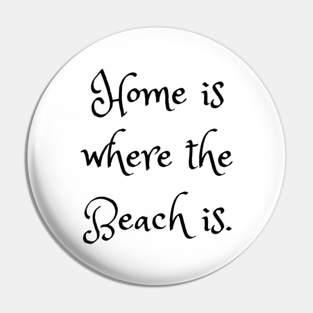 Home Is Where The Beach Is Pin by Siraj Decors