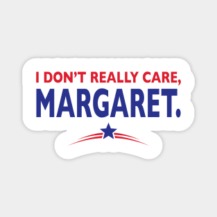 I Don't Really Care, Margaret Magnet