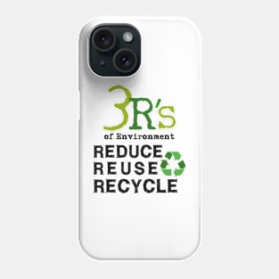 3 R's of Environment - Reduce, Reuse, Recycle, save the planet Phone Case