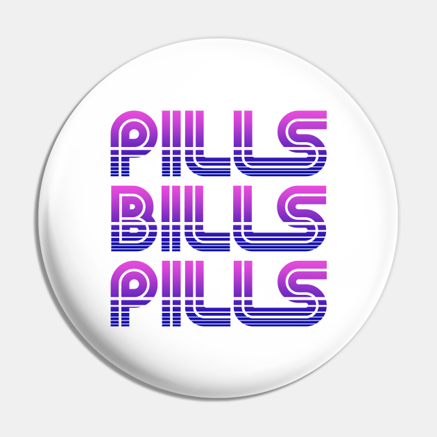 Pills Bills Pills - Purple to Blue Graphic T-Shirt Pin by RxBlockhead