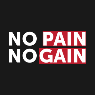 No Pain No Gain - Best Fitness Gifts - Funny Gym T-Shirt