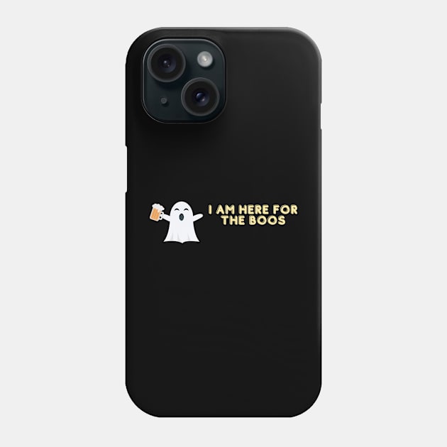 I am here for the boos Halloween Phone Case by High Altitude