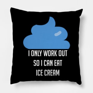 I Workout Because Ice Cream Funny Exercise Pillow