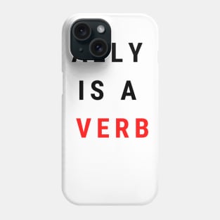 ally is a verb Phone Case