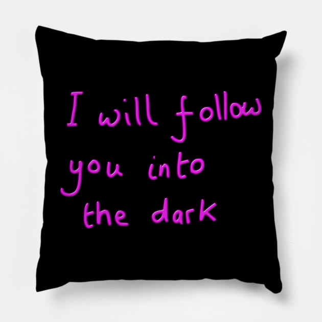 I will follow you into the dark Pillow by DigillusionStudio