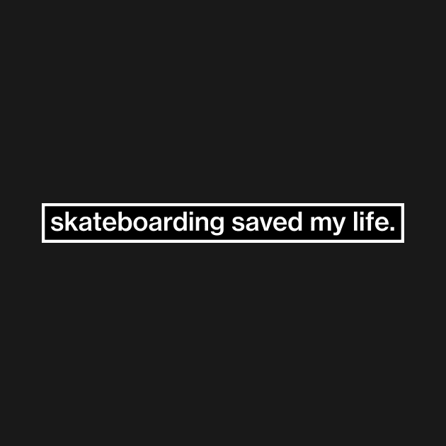 Skateboarding saved my life by havenz