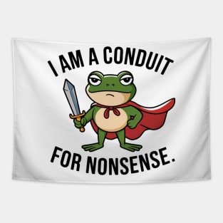 I Am A Conduit For Nonsense Humor Tapestry