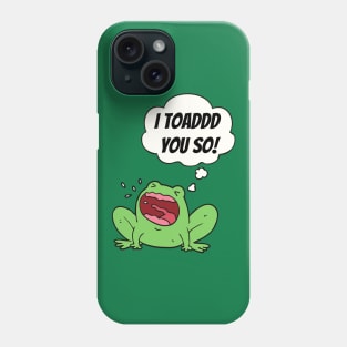 I Toad You So Cute Funny Animal Pun Phone Case