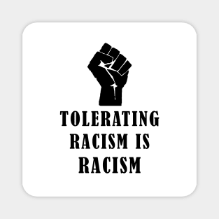 Tolerating Racism is Racism Magnet