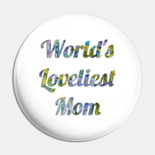 World's Loveliest Mom Pin