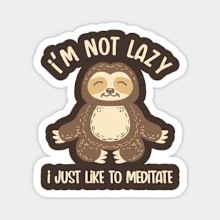 Not Lazy, Just Meditating Magnet