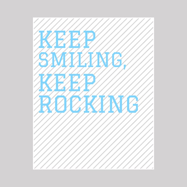 Keep Smiling, Keep Rocking by Araf Color