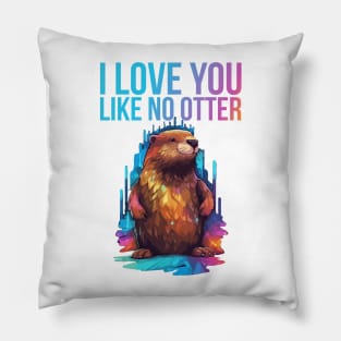 Just I Love You Like No Otter Pillow