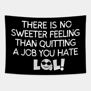 There's no sweeter feeling than quitting a job you hate. Tapestry