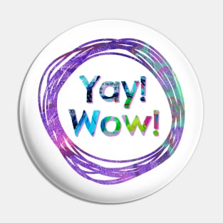 Yay! Wow! Pin