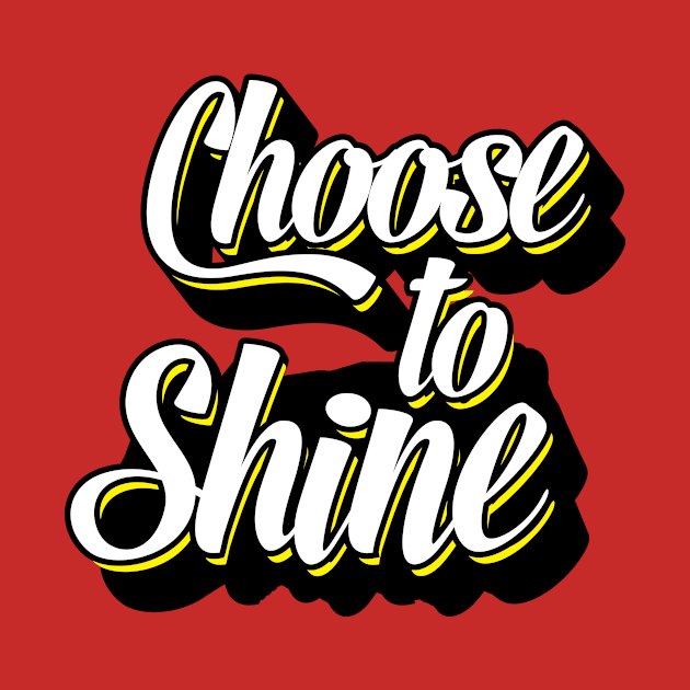 Choose To Shine - Bright, Motivational, Positive, Job, Study, Student, College, PhD by JamesBennettBeta