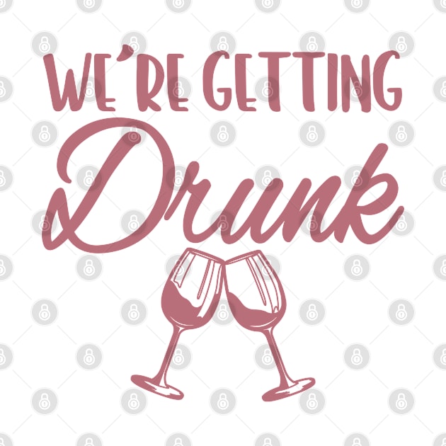 We're Getting Drunk - Bachelorette Party, Hen Night Gift For Women by Art Like Wow Designs