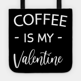 Coffee Is My Valentine , Coffee Lovers , Funny Valentine's , Valentine's Day , Funny Coffee , Gift for Friend funny 2021 happy valentine quarantine happy Valentine day funny gift love day Tote