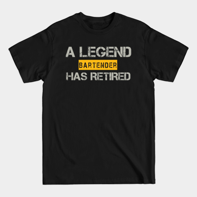 Discover A Legend Bartender Has Retired gift for retirement - Bartender Gift - T-Shirt