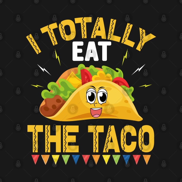 I Totally Eat The Taco funny mexcian taco day by ahadnur9926