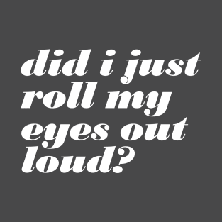 Roll My Eyes T-Shirt