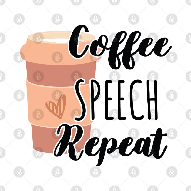 Funny Coffee Speech Repeat - Coffee Speech Therapy - Coffee SLP Sign by WassilArt