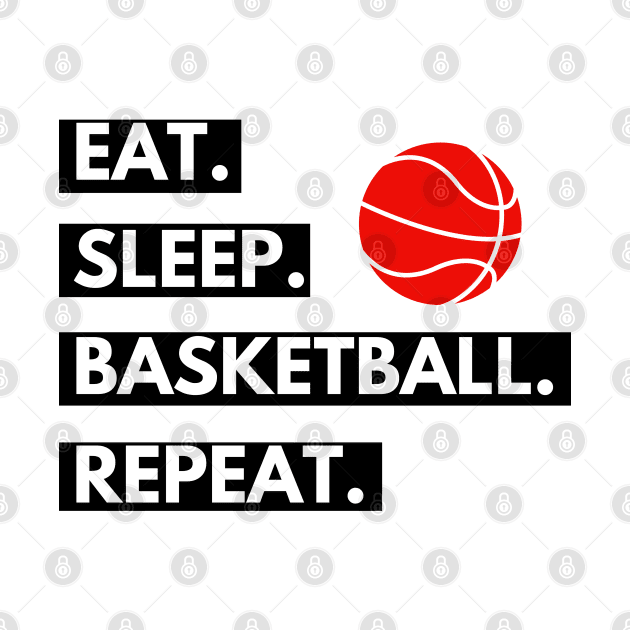 Eat Sleep Basketball Repeat by Kachanan@BoonyaShop