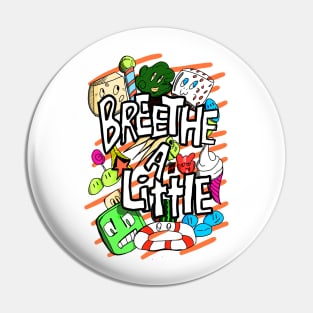 Breethe a little Have Fun Pin