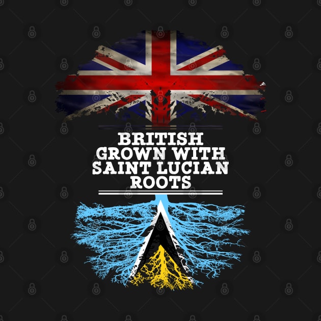 British Grown With Saint Lucian Roots - Gift for Saint Lucian With Roots From Saint Lucia by Country Flags