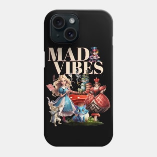 Alice In Wonderland Mad Vibes Only Phone Case