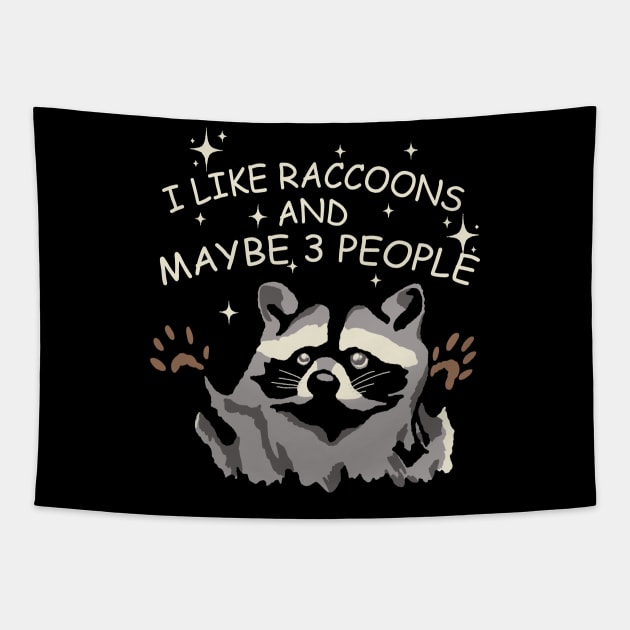 I Like Raccoons And Maybe 3 People Tapestry by maddude