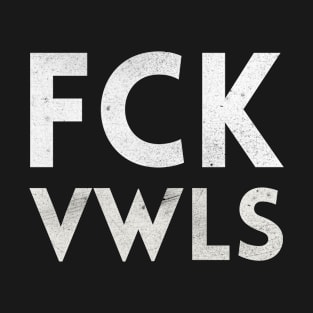 FCK VWLS T-Shirt