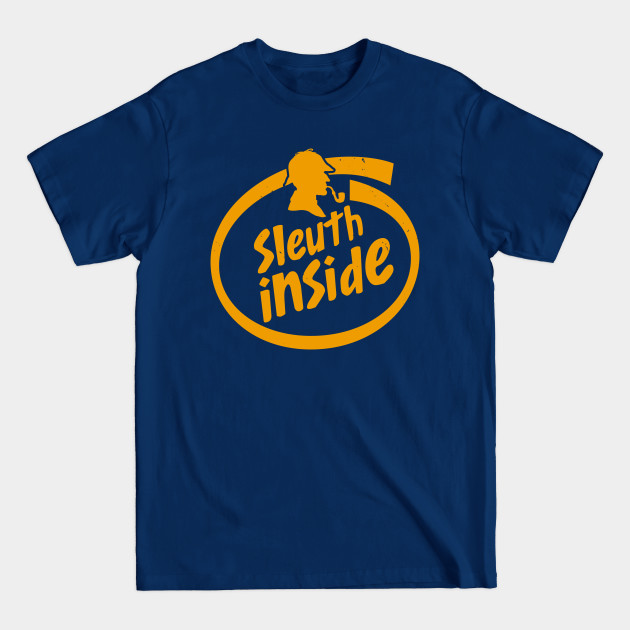 Discover Sleuth Inside - True Crime Lovers - T-Shirt