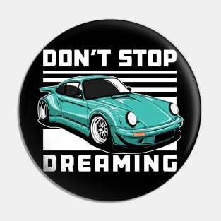 Don't Stop Dreaming Pin