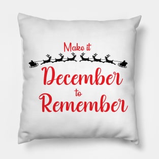 Make it December to Remember T-Shirt Pillow