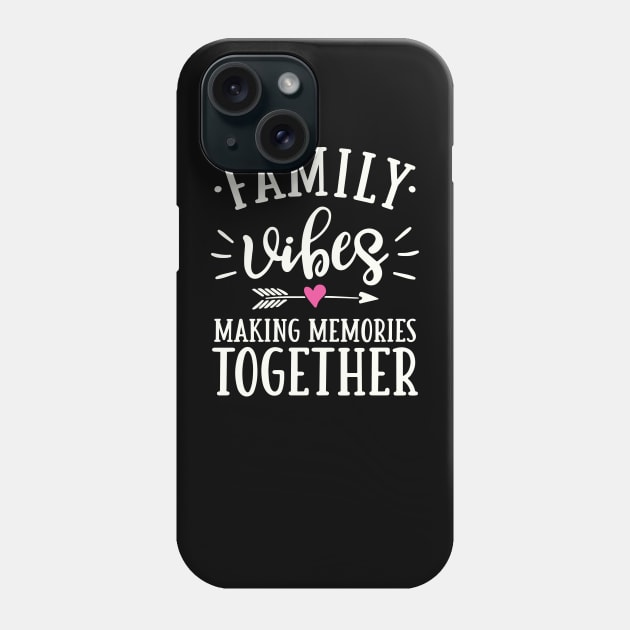 Family Vibes Making Memories Together Phone Case by kangaroo Studio