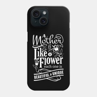 A Mother is Like a Flower Phone Case