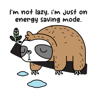 im not lazy im just on energy saving mode T-Shirt