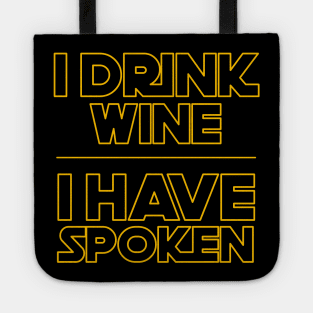 I Drink Wine I Have Spoken Tote