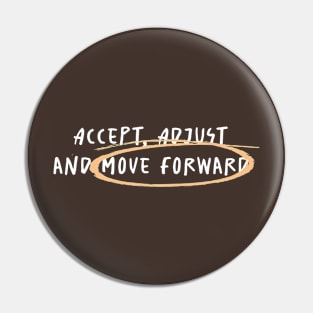 Accept, Adjust And Move Forward Pin