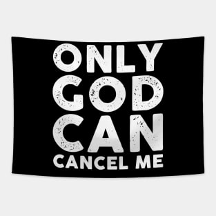 Only God Can Cancel Me Tapestry
