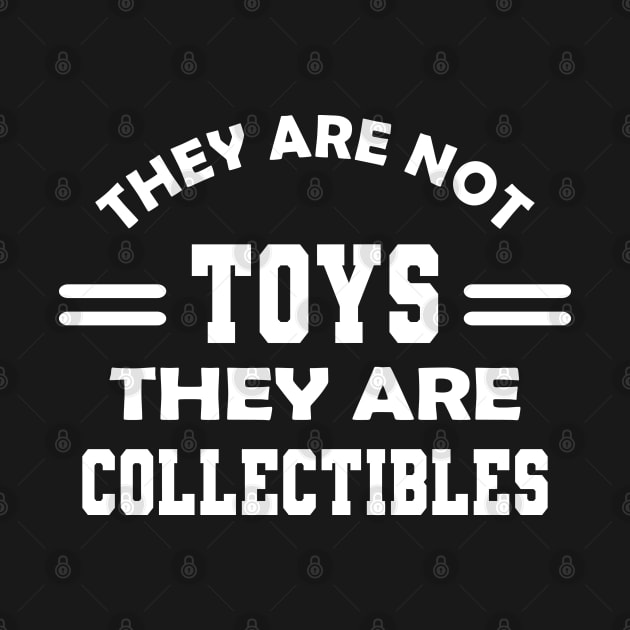 Collector - They are not toys they are collectibles by KC Happy Shop