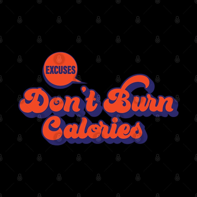 Excuses don't burn calories by Live Together