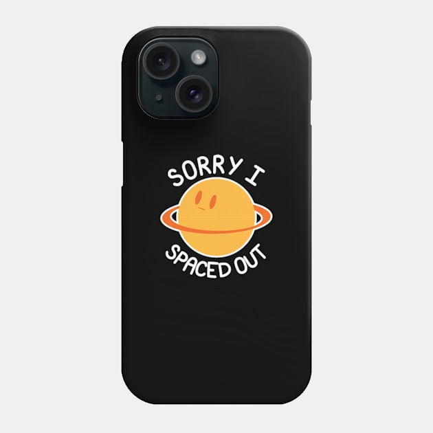 Sorry I Spaced Out - Saturn Phone Case by JadedOddity