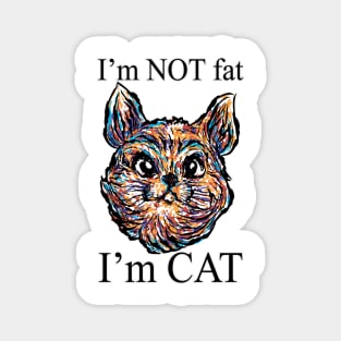 I'am not fat I'am cat Magnet
